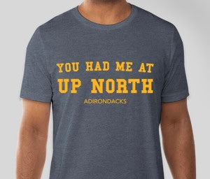 “You Had Me at Up North” Tee