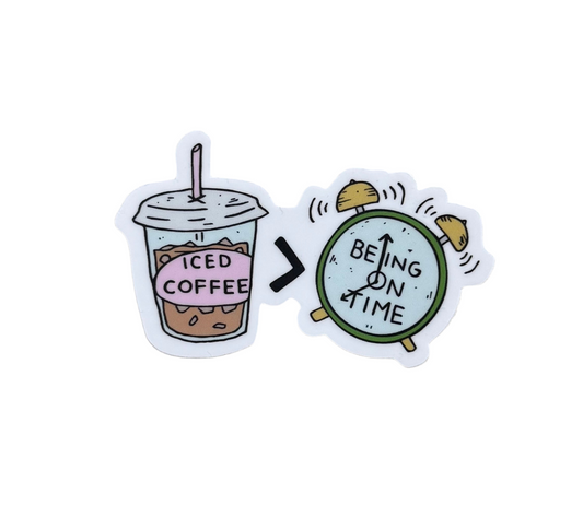 “Iced Coffee > Being on Time Sticker