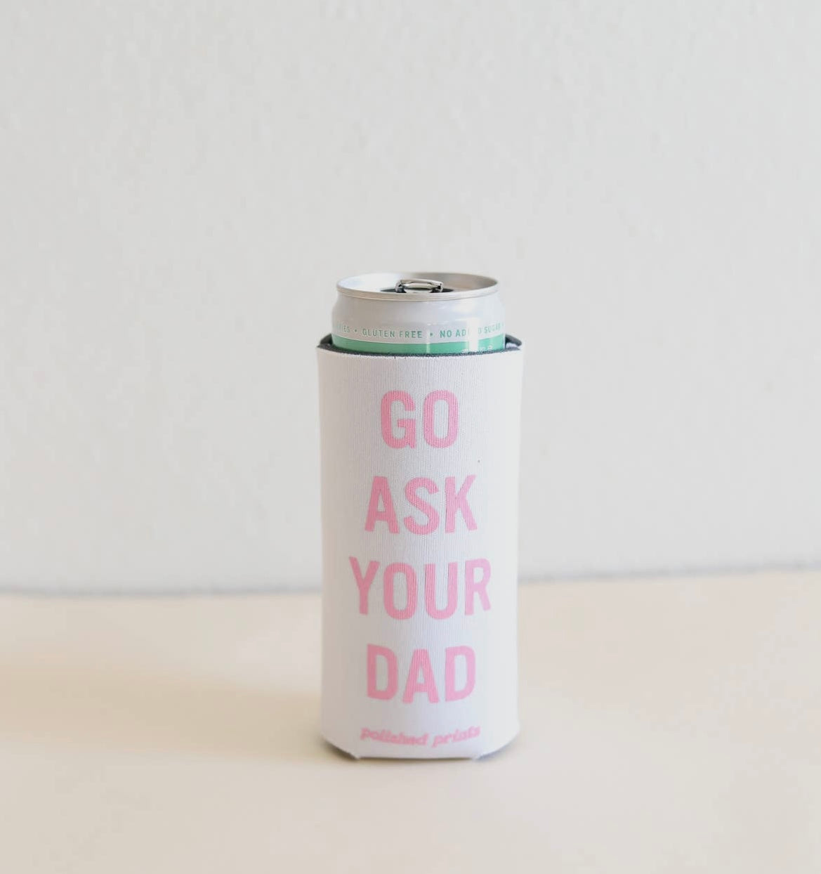 "GO ASK YOUR DAD" Collapsible Seltzer Koozie